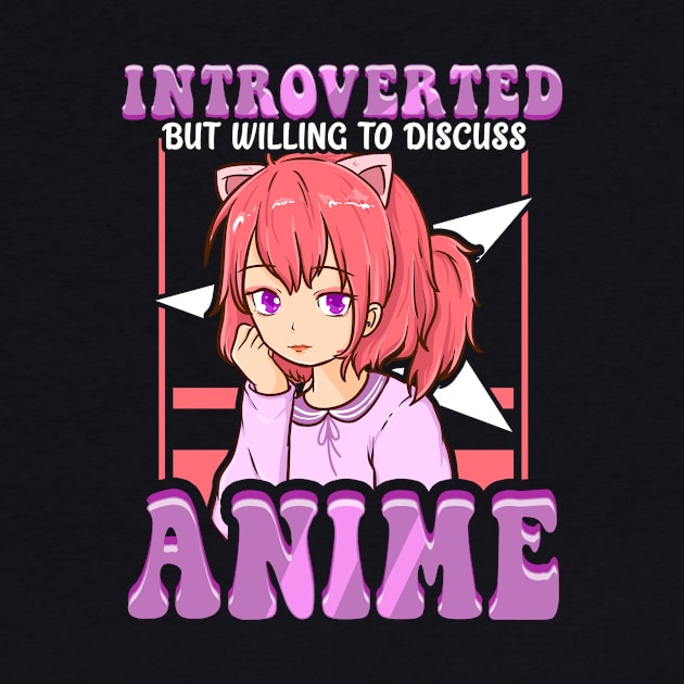 Introverted But Willing To Discuss Anime Girl by theperfectpresents